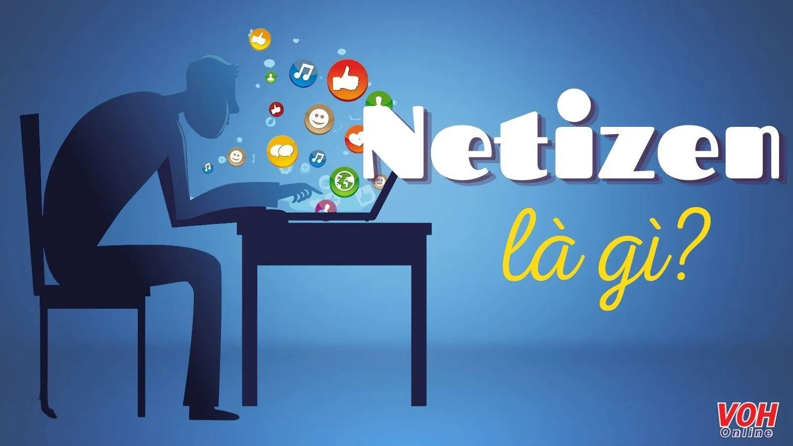 Netizen là gì? Tầm ảnh hưởng của netizen trên mạng xã hội facebook, tiktok
