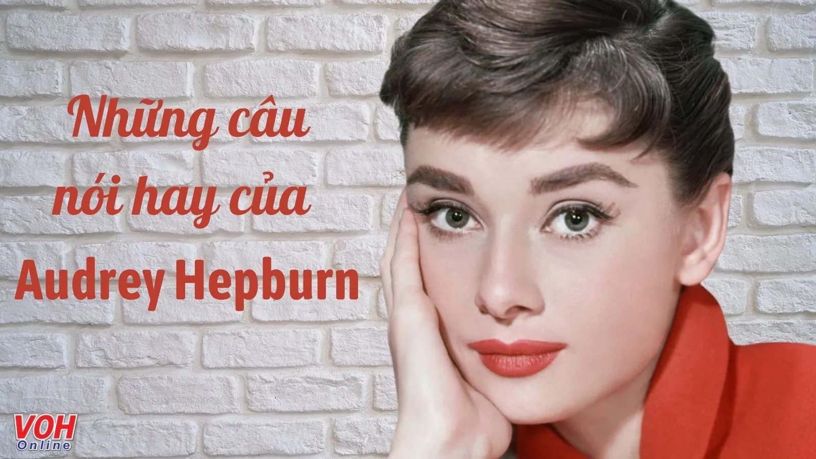 Audrey Hepburn là ai? Những câu nói hay của nữ minh tinh huyền thoại Audrey Hepburn