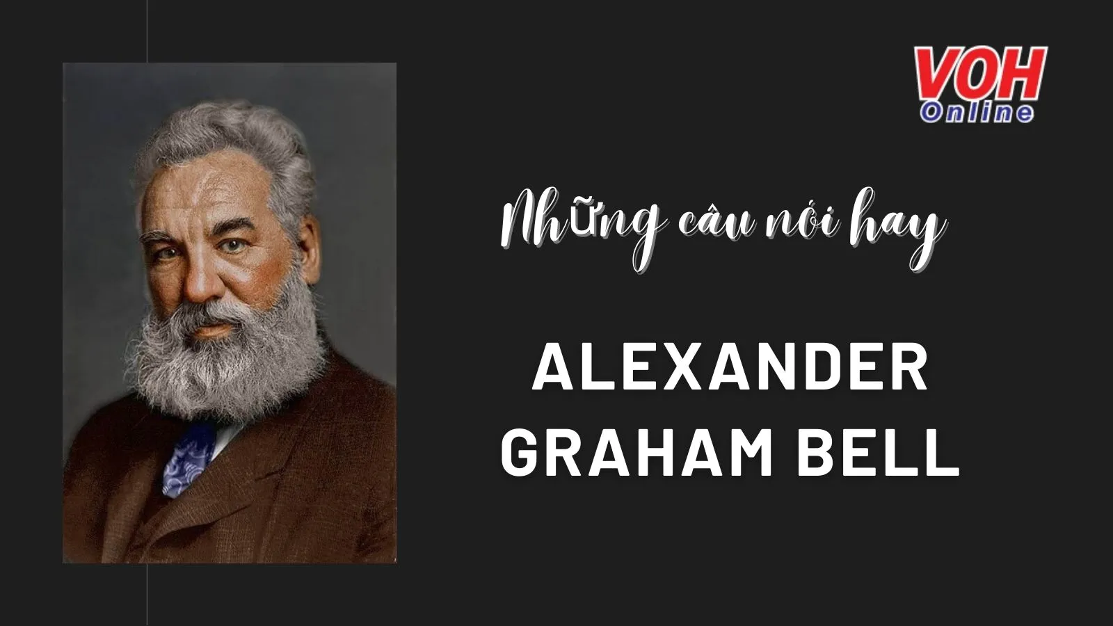 Alexander Graham Bell Là Ai? 30 Câu Nói Hay Nổi Tiếng Của Alexander ...