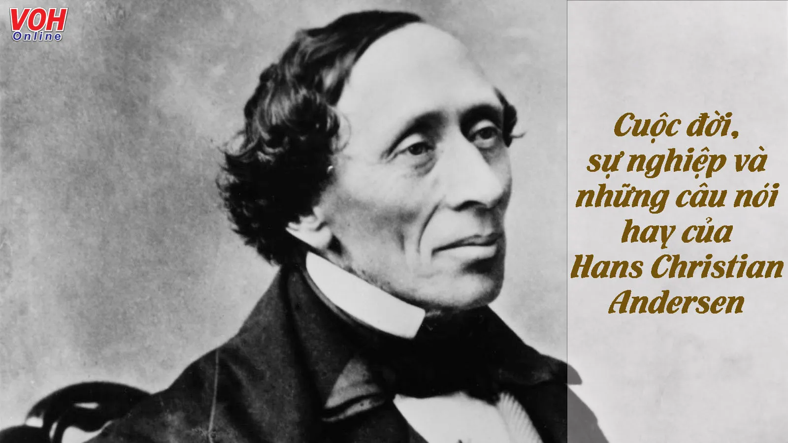 Hans Christian Andersen là ai? Những câu hay của nhà văn thiếu nhi Andersen