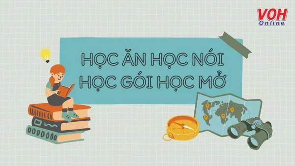 Giải thích ý nghĩa câu tục ngữ "Học ăn học nói học gói học mở" nói đến điều gì?