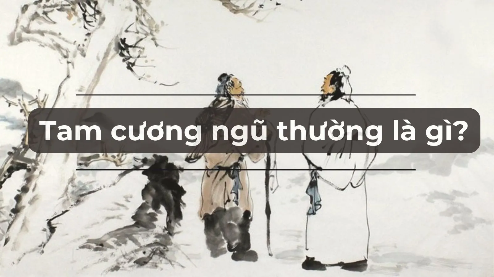 Giải thích ý nghĩa thuật ngữ Nho giáo Tam cương ngũ thường nói đến điều gì?