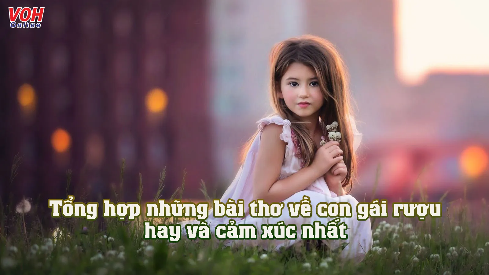 Những bài thơ về con gái rượu của cha, thơ về con gái yêu của mẹ