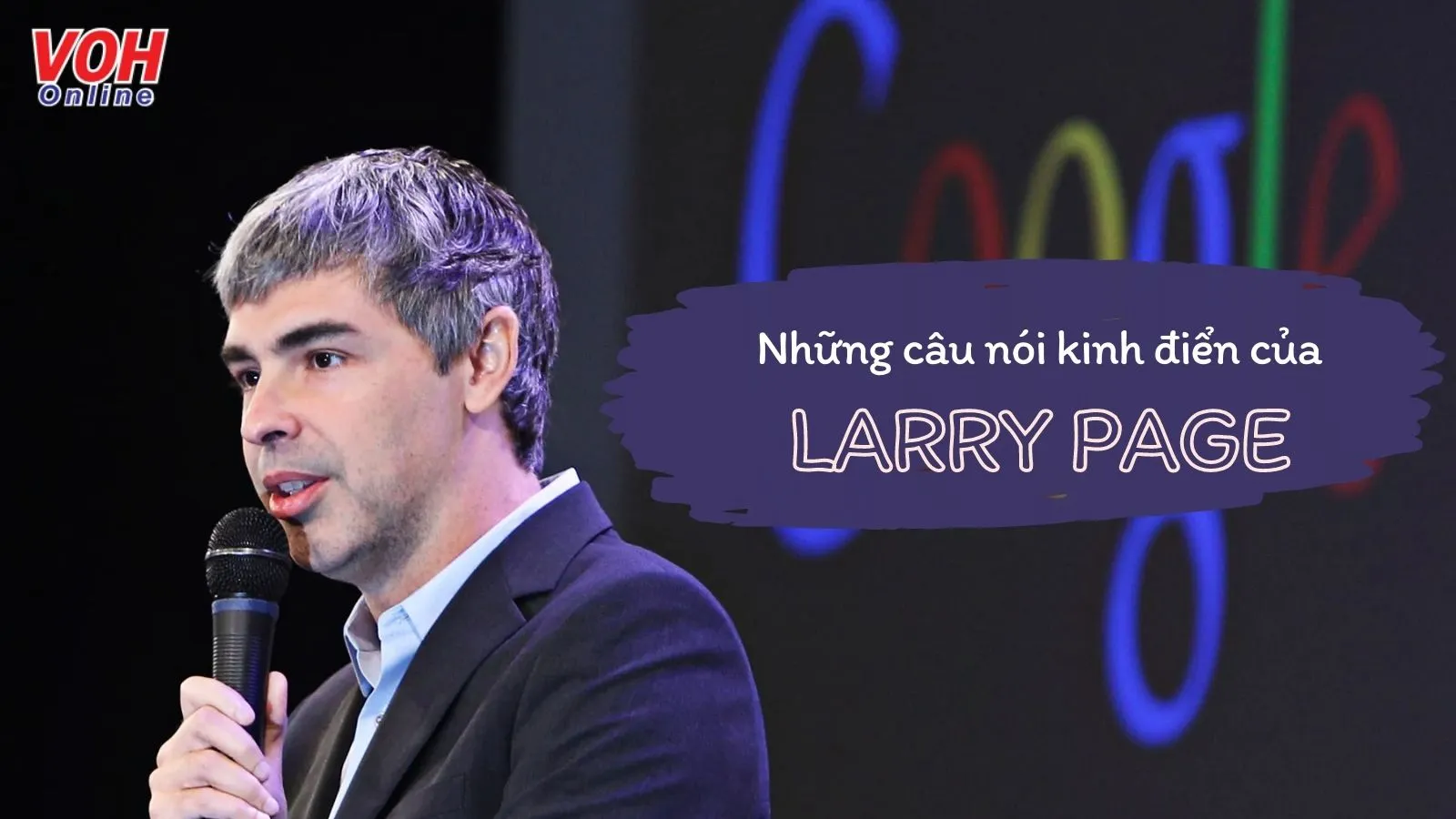 Larry Page là ai? Những câu nói hay của cha đẻ google Larry Page