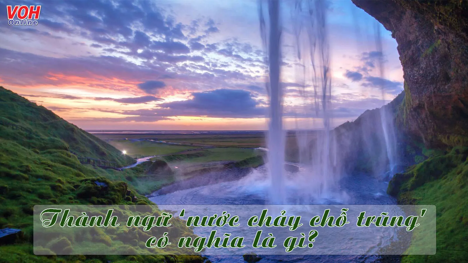 Giải thích ý nghĩa câu thành ngữ ‘Nước chảy chỗ trũng’ nói đến điều gì?