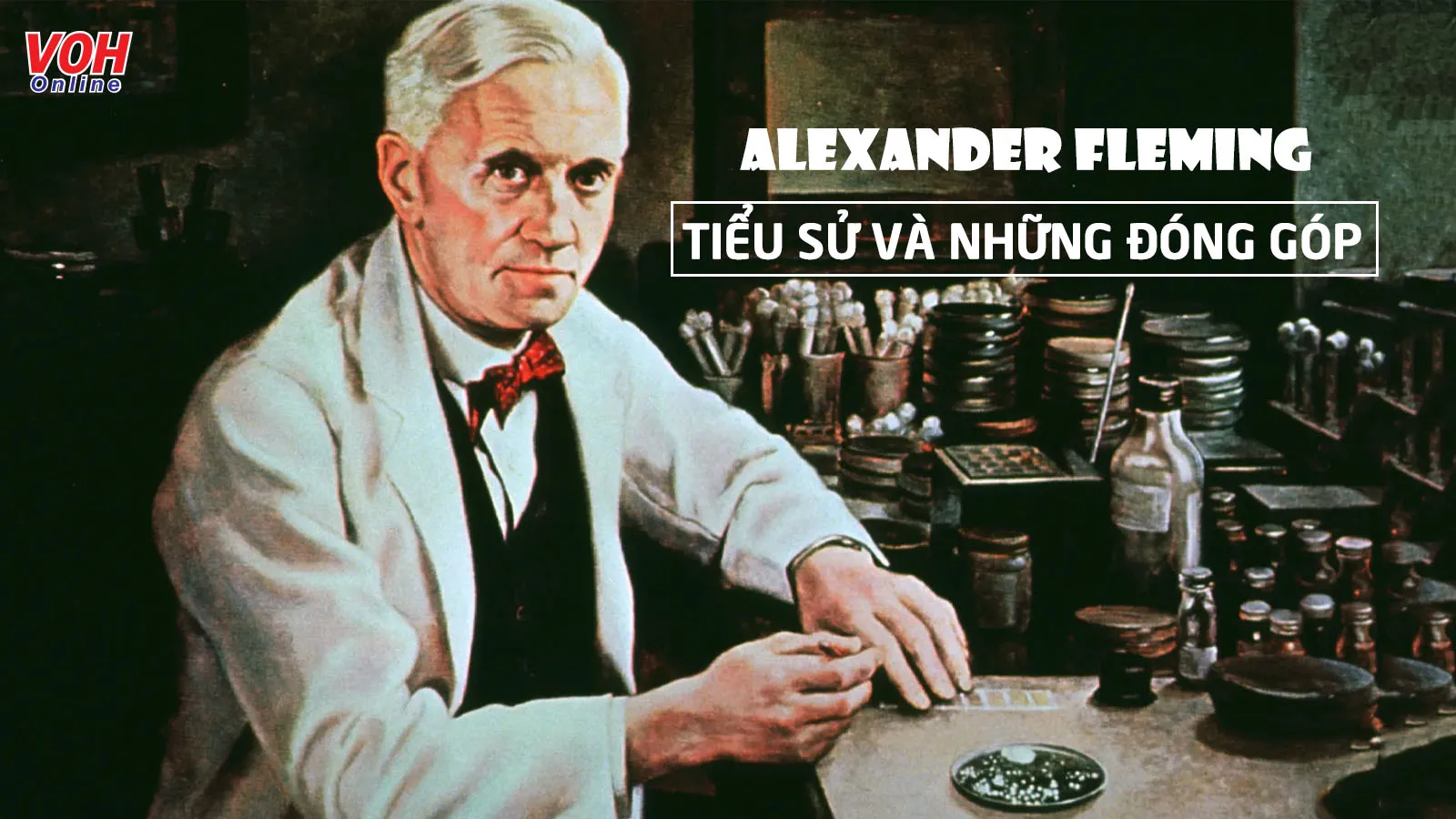 Alexander Fleming là ai? Những câu nói hay của nhà nghiên cứu y học Alexander Fleming