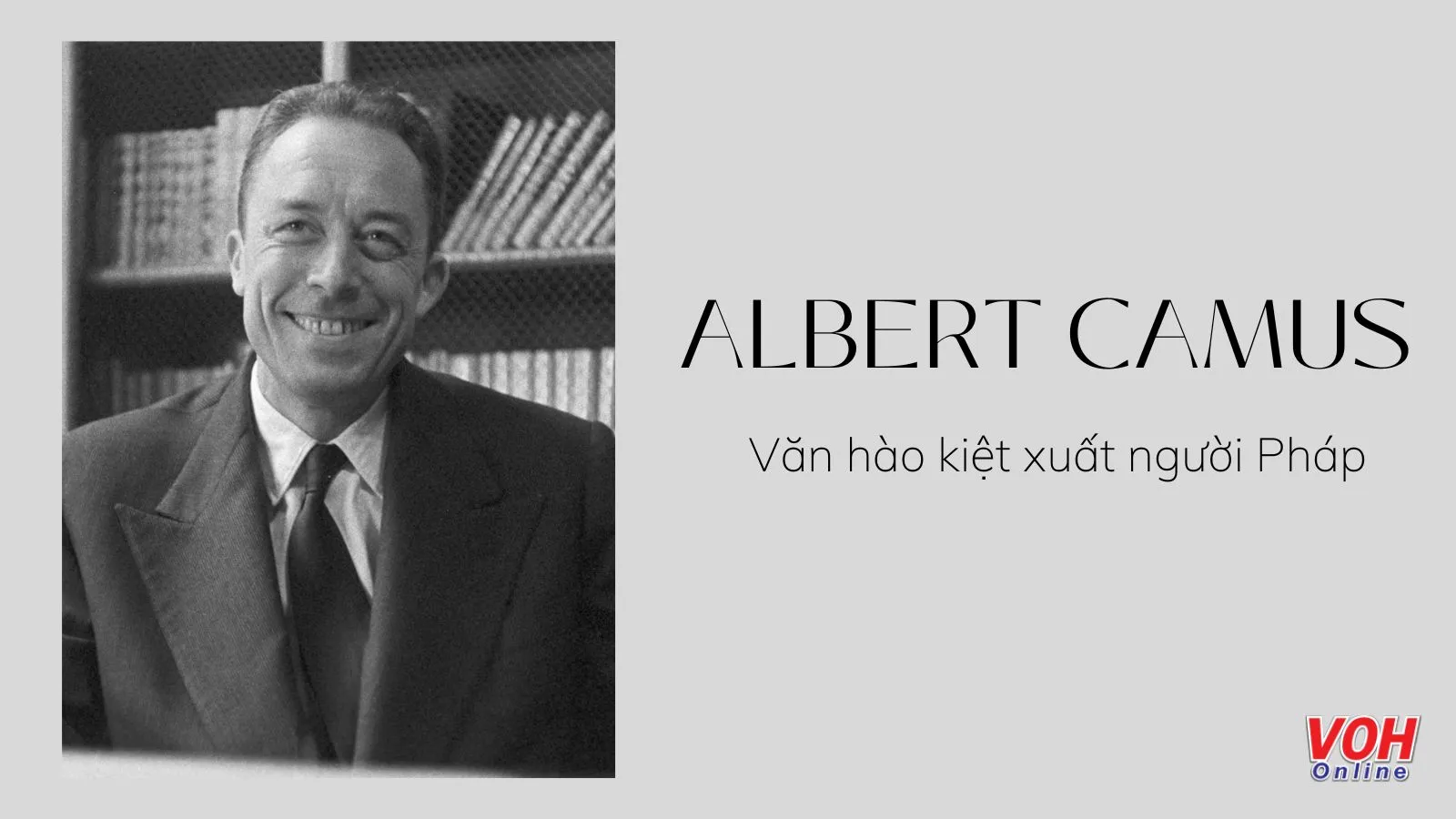 Albert Camus là ai? 20 câu nói hay của nhà văn hiện sinh Pháp Albert Camus