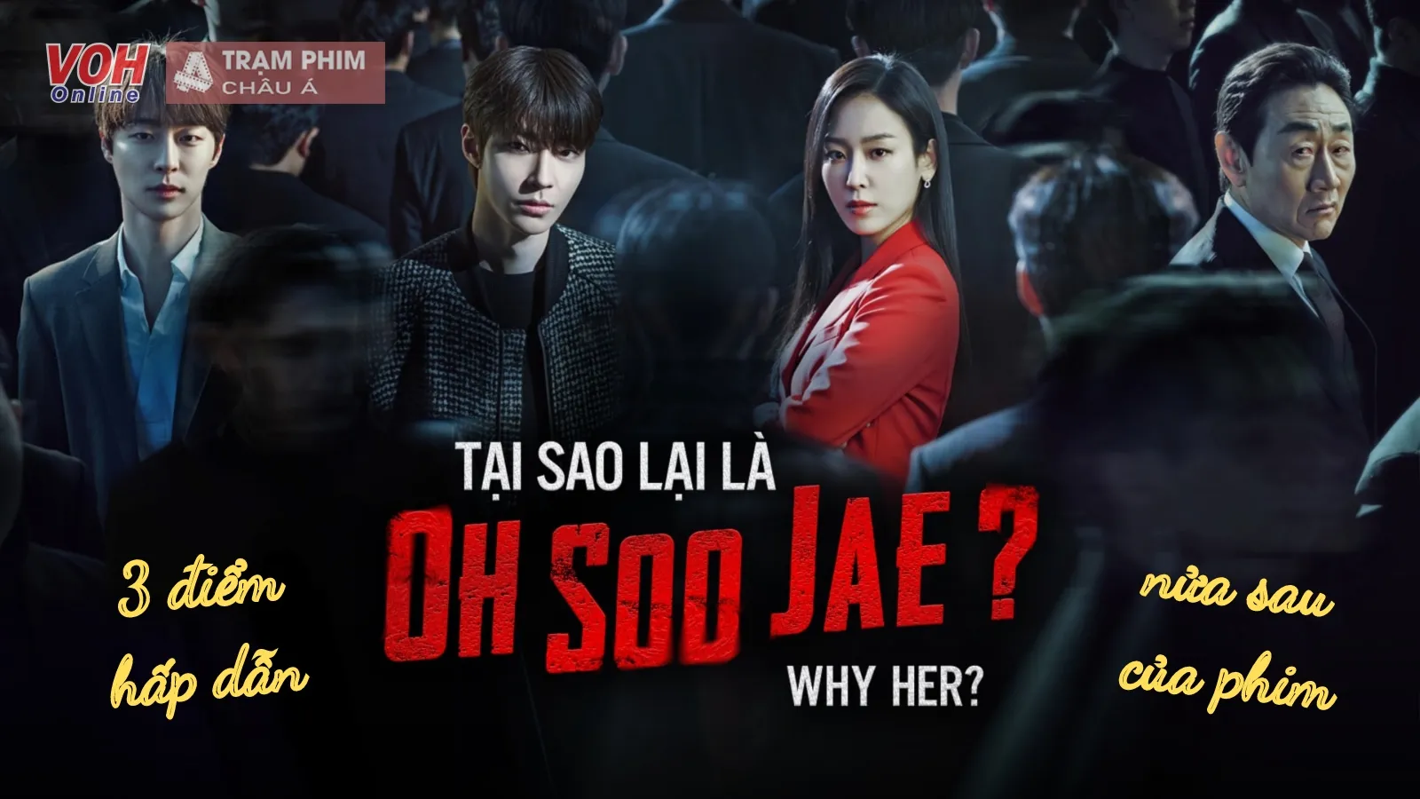 Tại Sao Lại Là Oh Soo Jae? (Why Her?): 3 điều hấp dẫn người xem ở nửa sau phim