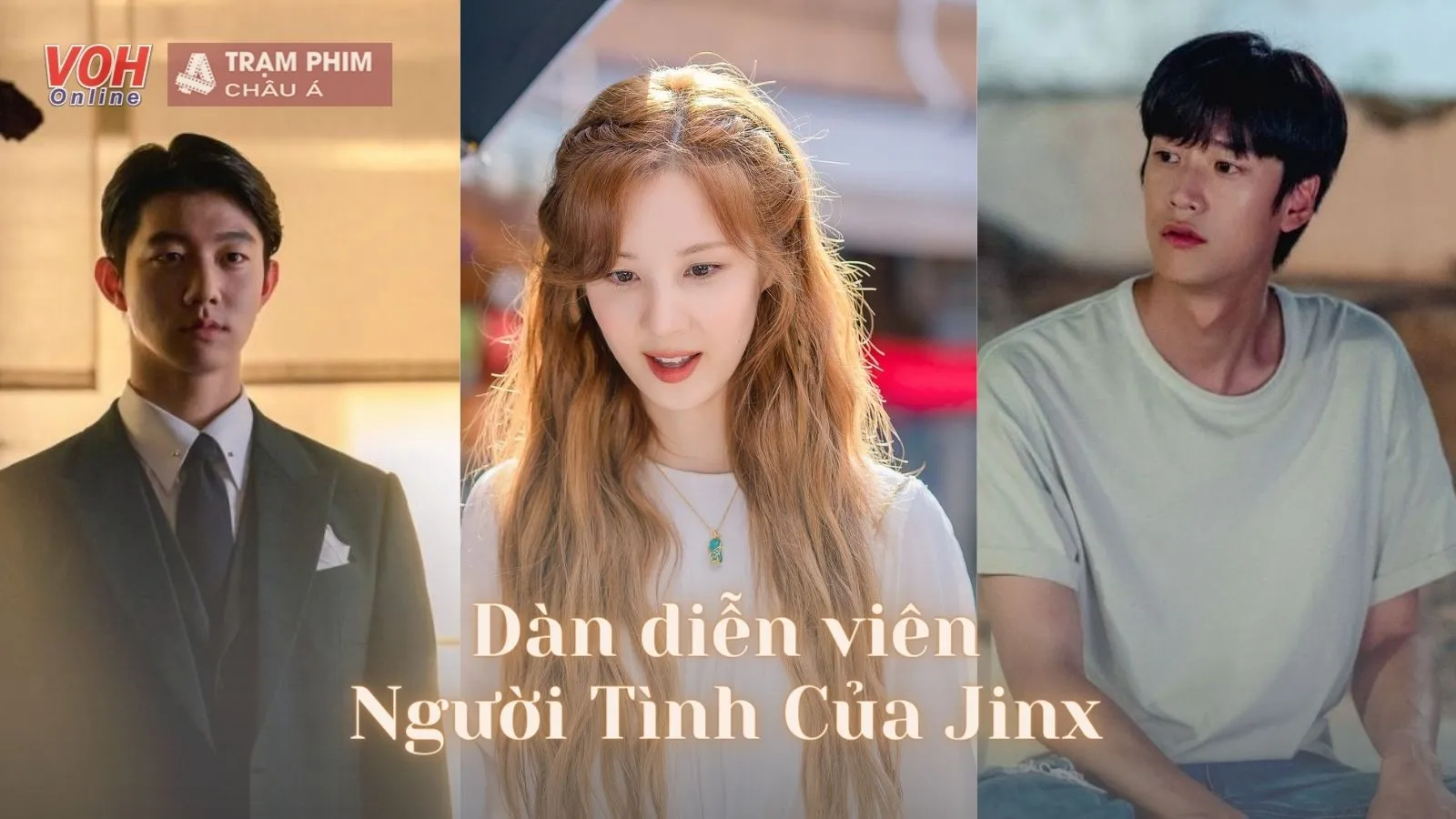 Dàn diễn viên phim Người Tình Của Jinx: Ngoài nữ thần Seohyun (SNSD) còn những gương mặt nào?