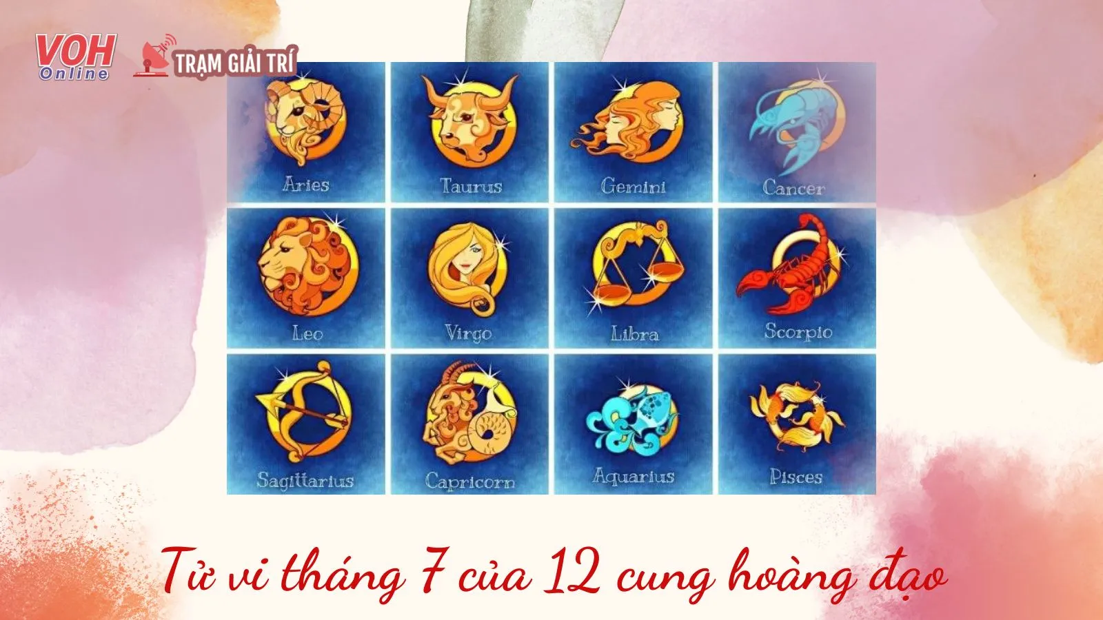 Tử vi tháng 7 cho 12 cung hoàng đạo