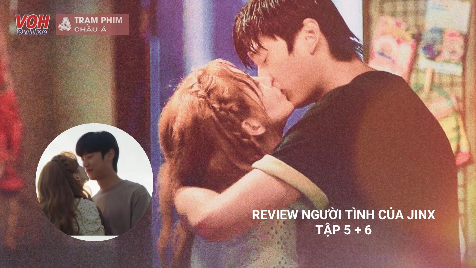 Review Người Tình Của Jinx tập 5, 6: Na In Woo chủ động trao nụ hôn nồng thắm cho Seohyun