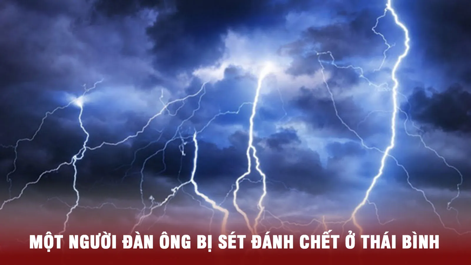 Tin nhanh chiều 1/7 - Thái Bình: Một nông dân bị sét đánh chết khi đang làm đồng