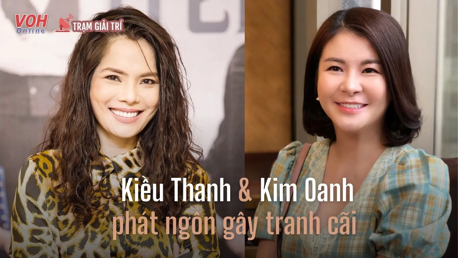 Kim Oanh, Kiều Thanh gây tranh cãi với phát ngôn về chuyện nghệ sĩ vướng bê bối ở nước ngoài