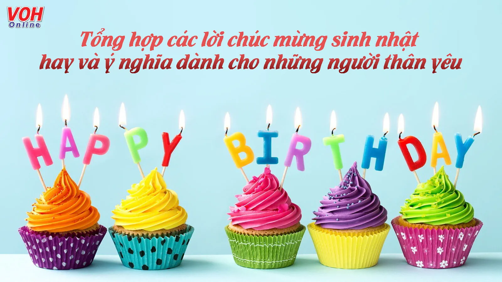 300 lời chúc mừng sinh nhật hay, câu chúc mừng sinh nhật ngắn gọn hài hước ý nghĩa