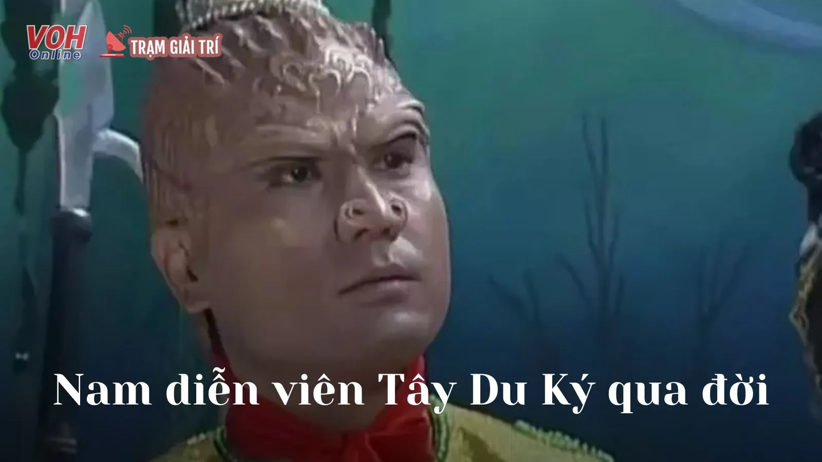 An Á Bình - Nam diễn viên Tây Du Ký 1986 qua đời vì ung thư vòm họng