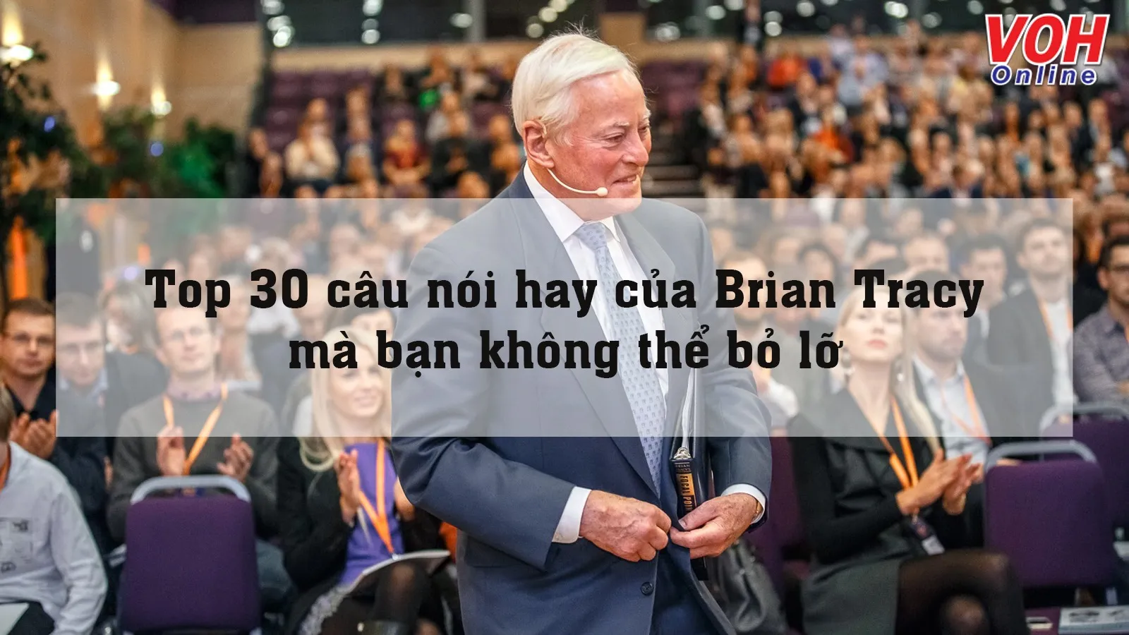 Brian Tracy là ai? 30 câu nói hay của diễn giả nổi tiếng Brian Tracy