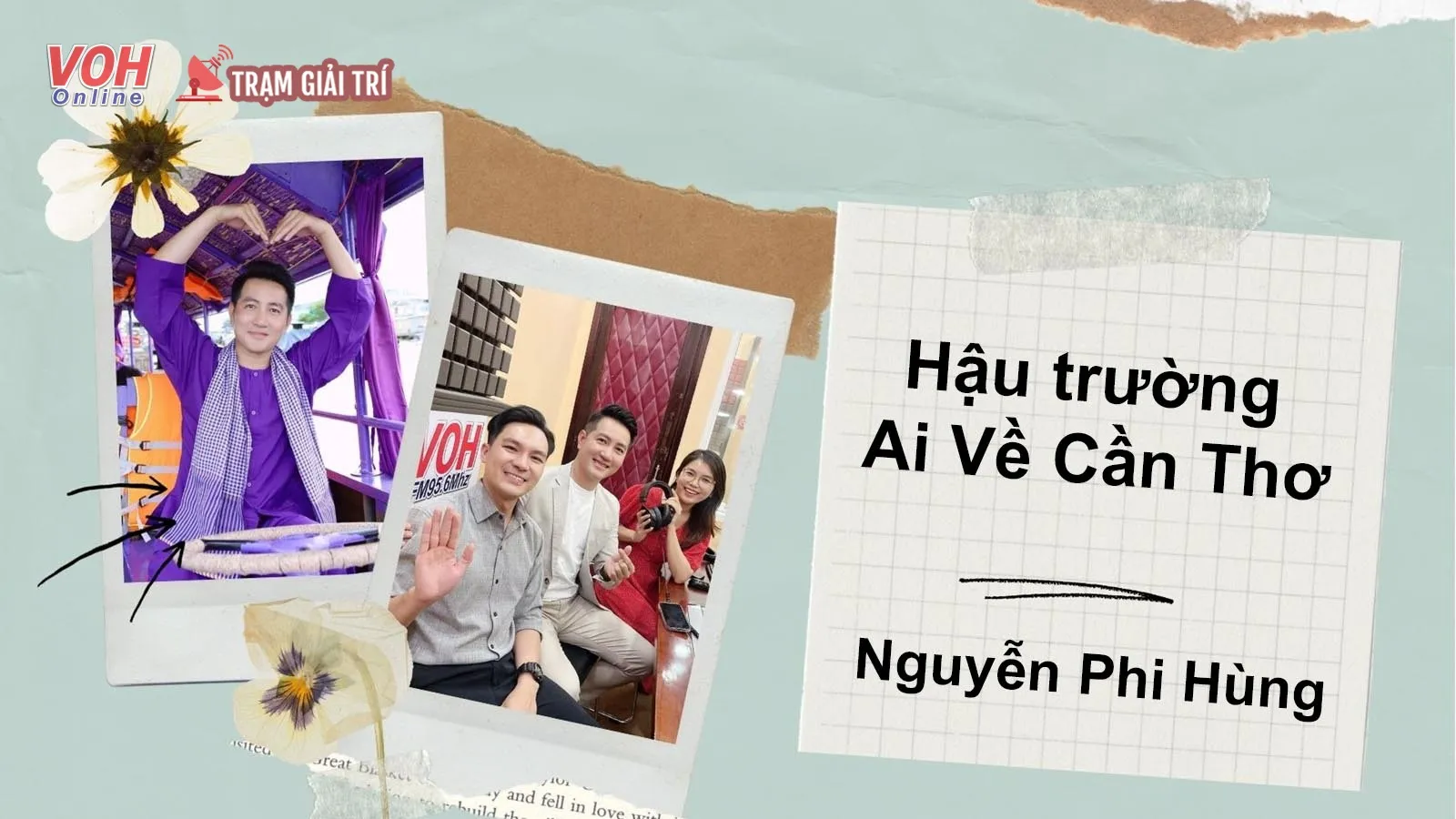 Nguyễn Phi Hùng tiết lộ hậu trường MV Ai Về Cần Thơ, nói gì về chuyện làm rể miền Tây?