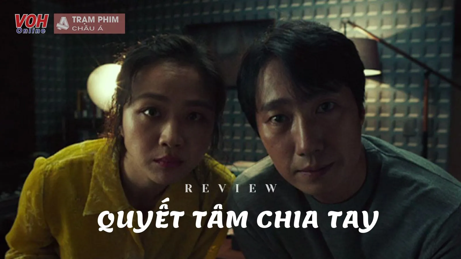 Quyết Tâm Chia Tay - Tuyệt tác điện ảnh của đạo diễn Park Chan Wook