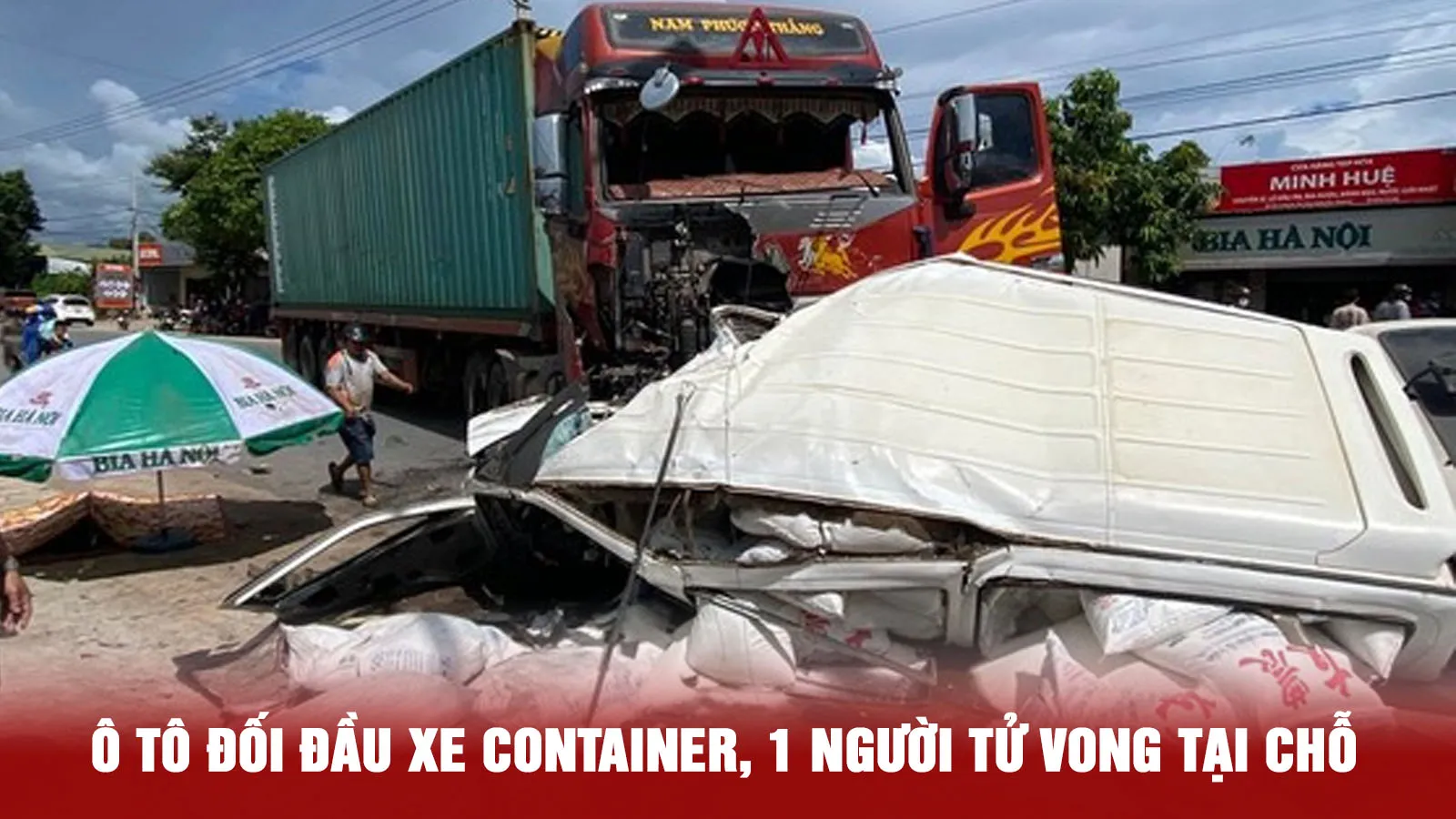 Tin nhanh sáng 15/7: Xe ô tô đối đầu xe container, 1 người tử vong tại chỗ