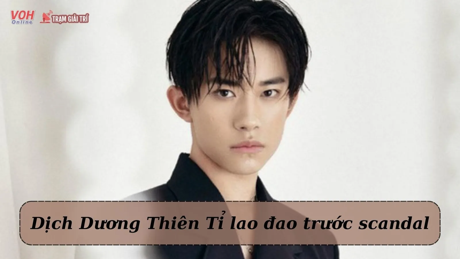 Dịch Dương Thiên Tỉ lao đao vì scandal