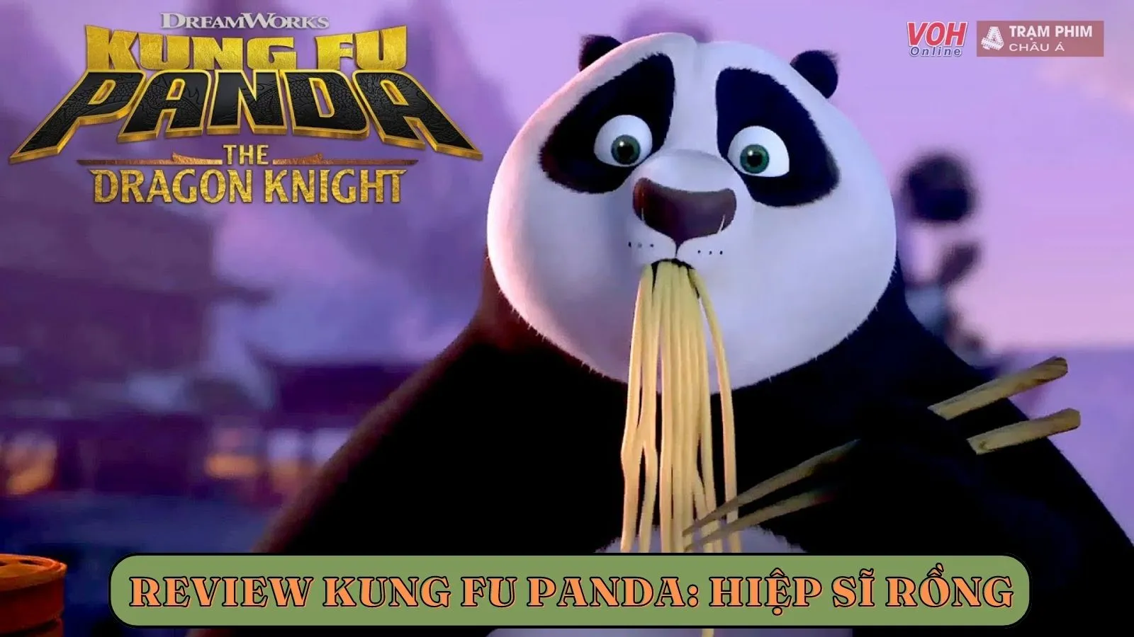 Review Kung Fu Panda - Hiệp Sĩ Rồng: gấu trúc Po lém lỉnh trở lại; nội dung có còn hay như trước?