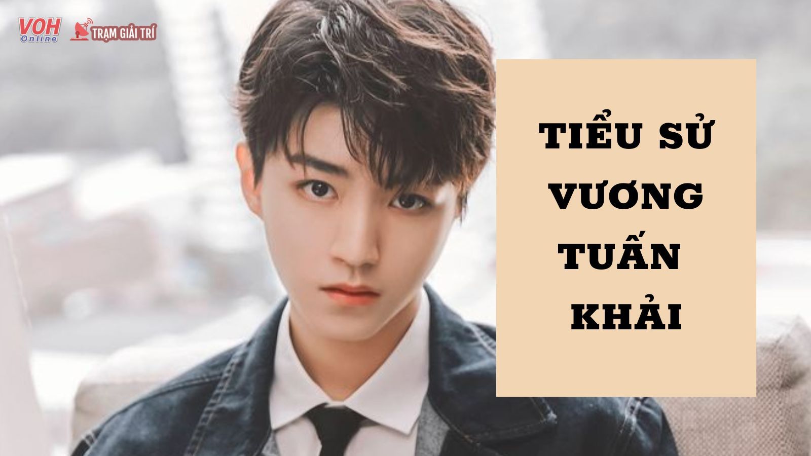 Tiểu sử Vương Tuấn Khải - Mảnh ghép TFBOYS đầy tài năng