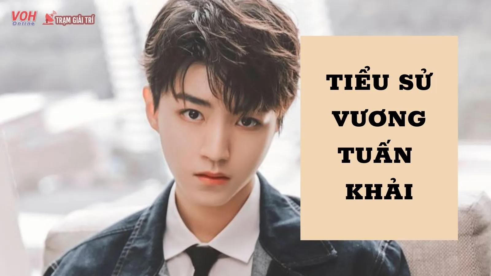 Tiểu sử Vương Tuấn Khải - Mảnh ghép TFBOYS đầy tài năng