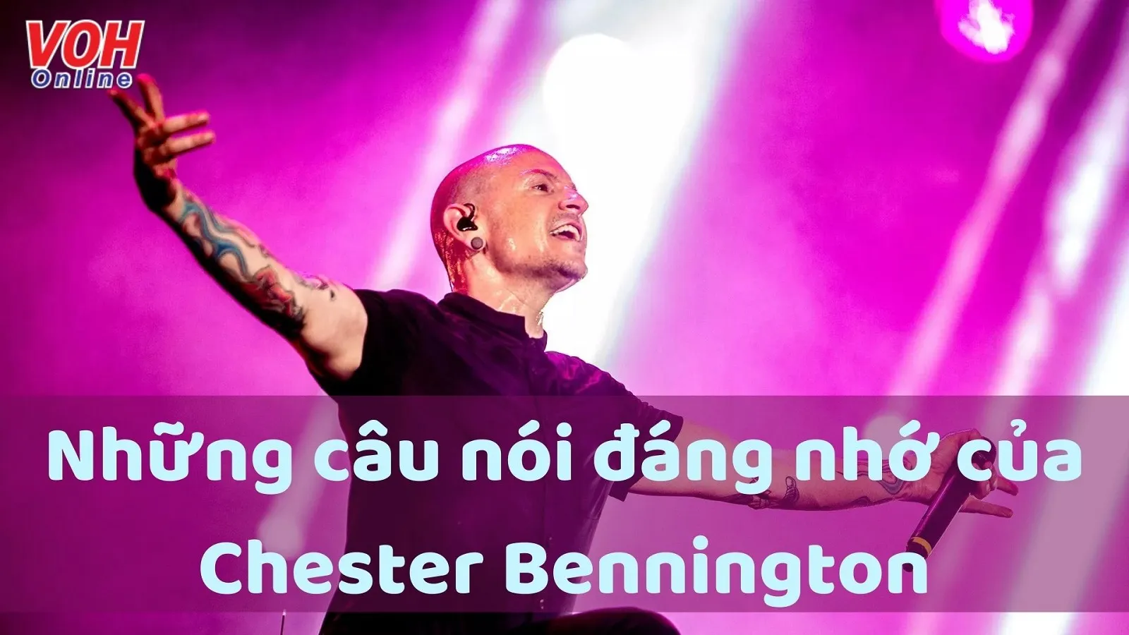 Top 20 câu nói bất hủ của Chester Bennington