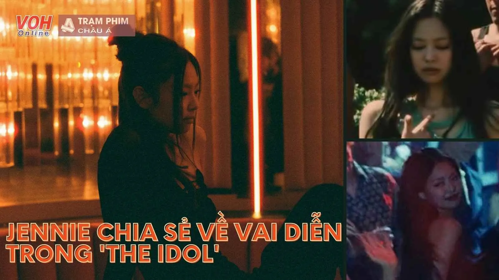 Jennie (BLACKPINK) chia sẻ về vai diễn của mình trong bộ phim The Idol