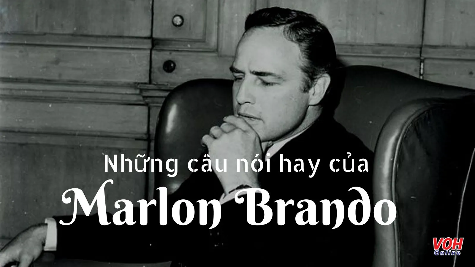 Marlon Brando là ai? Những câu nói nổi tiếng của tài tử Marlon Brando