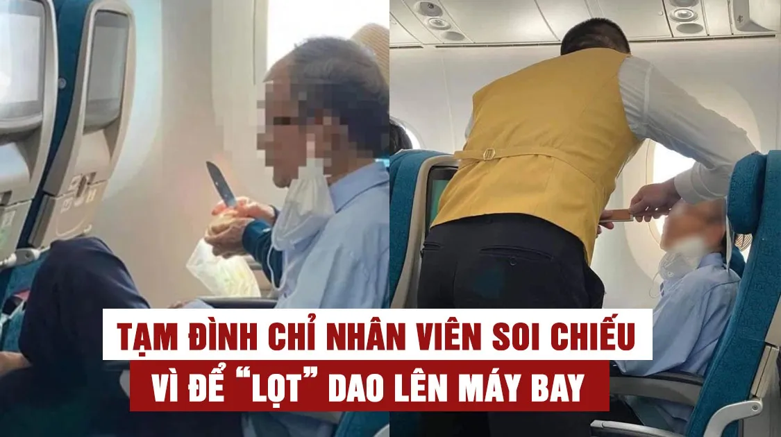 Tin nhanh sáng 20/7: Tạm đình chỉ nhân viên soi chiếu để “lọt” hành khách mang dao lên máy bay