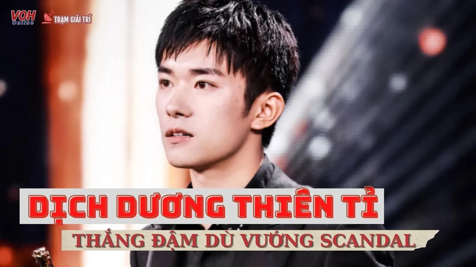 Dịch Dương Thiên Tỉ nhận giải thưởng danh giá dù vướng scandal