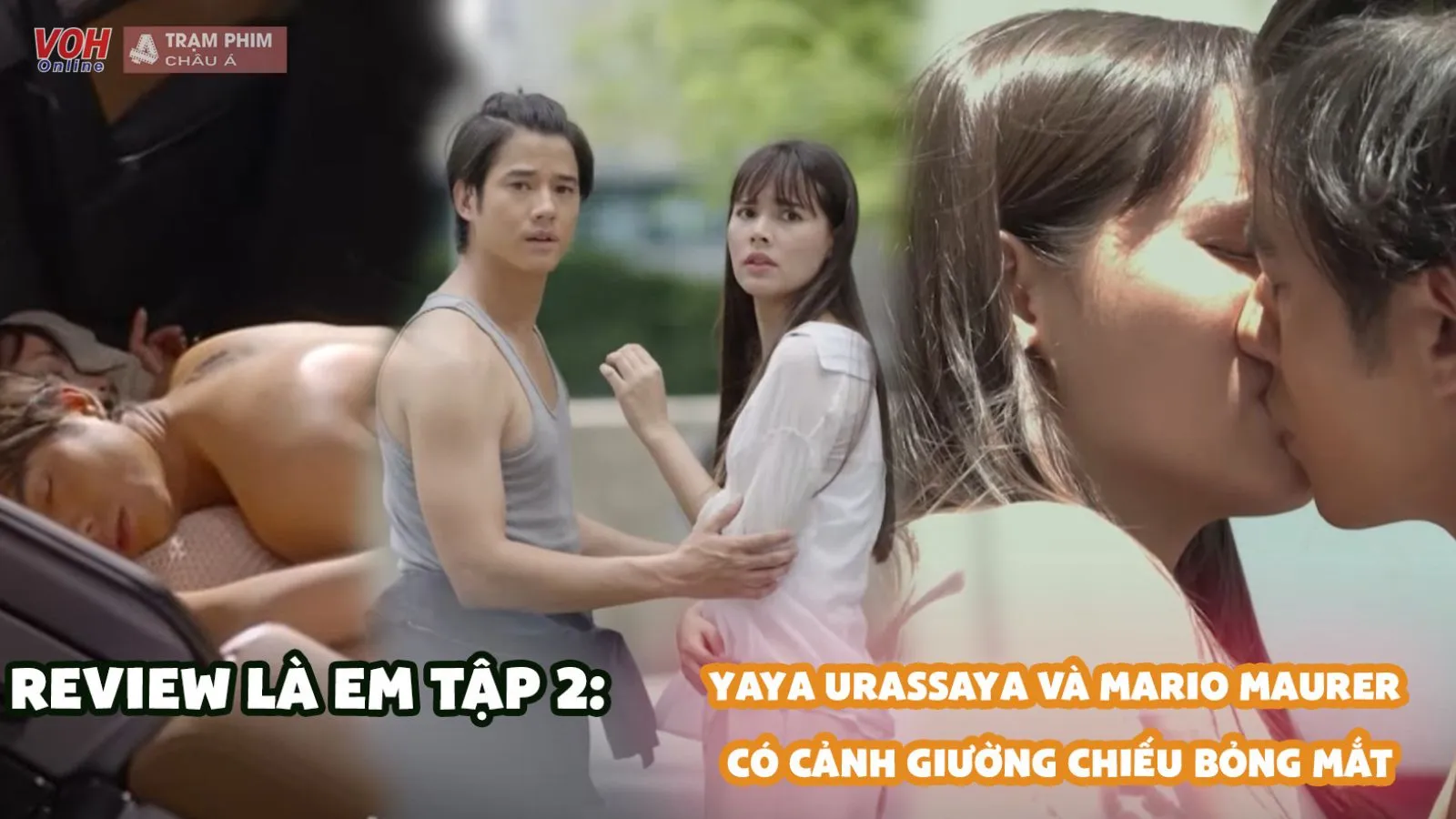 Review Là Em tập 02: Cảnh thân mật của Mario Maurer và Yaya Urassaya khiến fan khóc thét