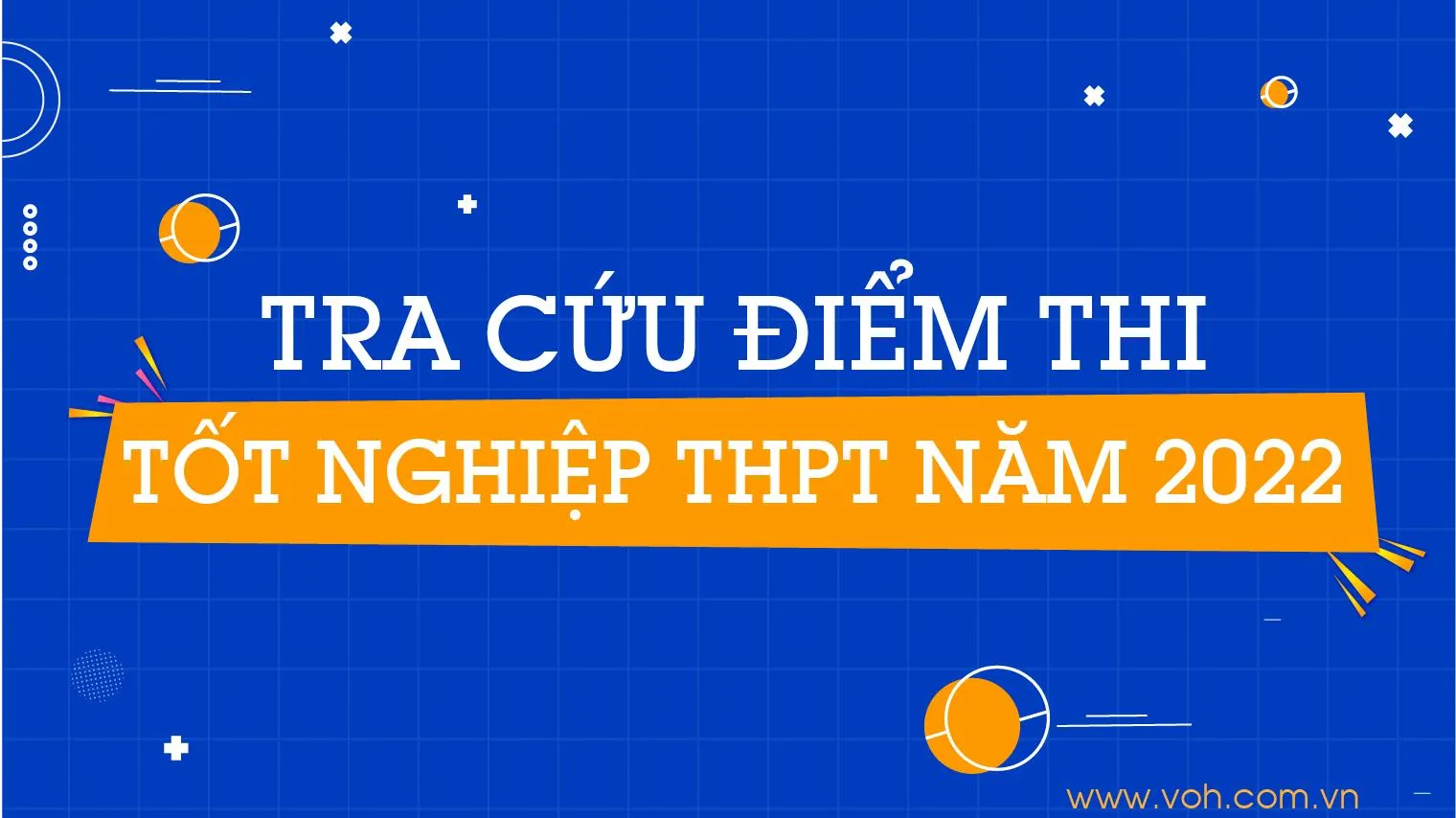 Tra cứu điểm thi tốt nghiệp THPT 2022 bằng SBD trên VOH