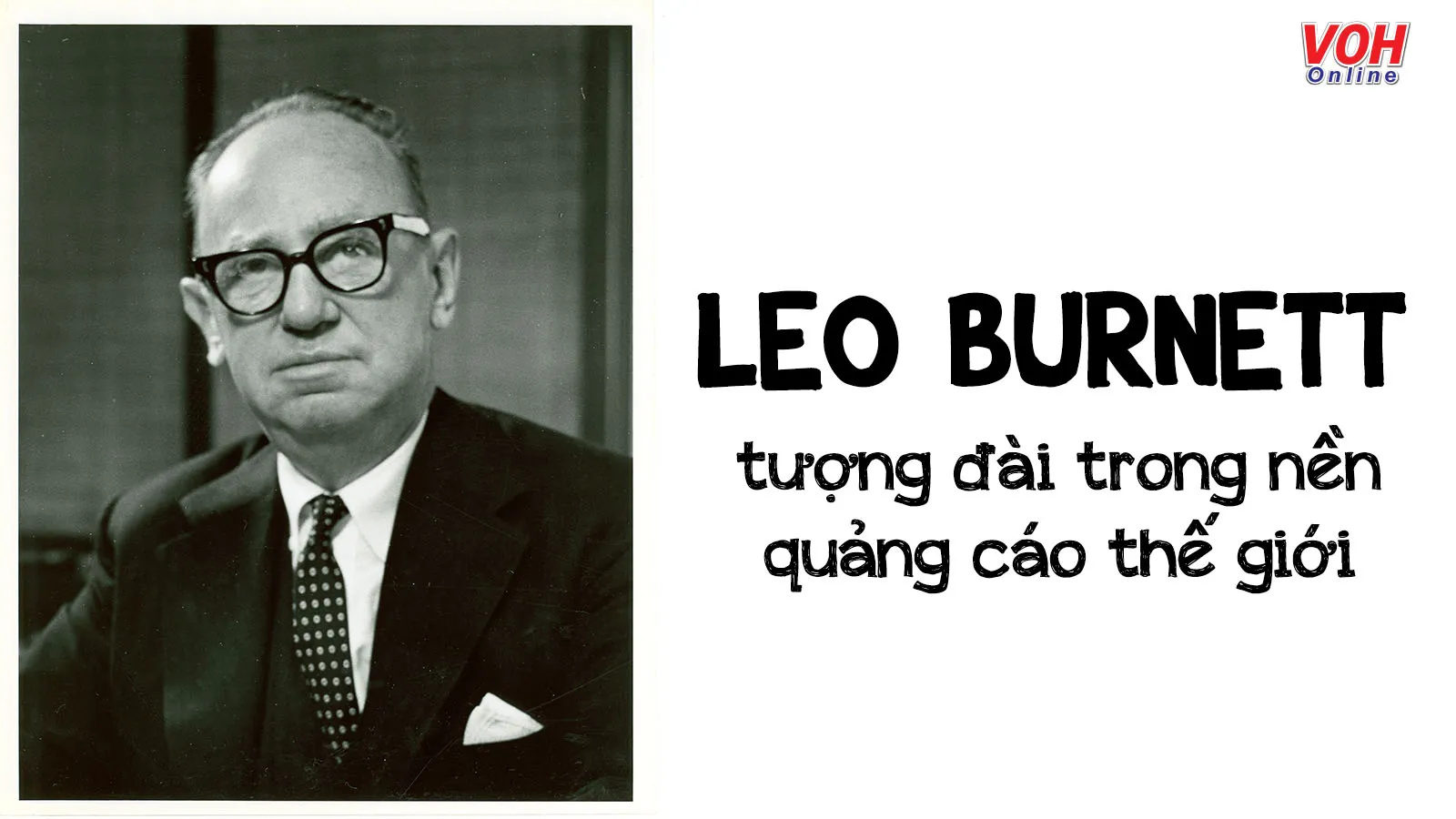Danh ngôn, câu nói hay của Leo Burnett - tượng đài quảng cáo thế giới