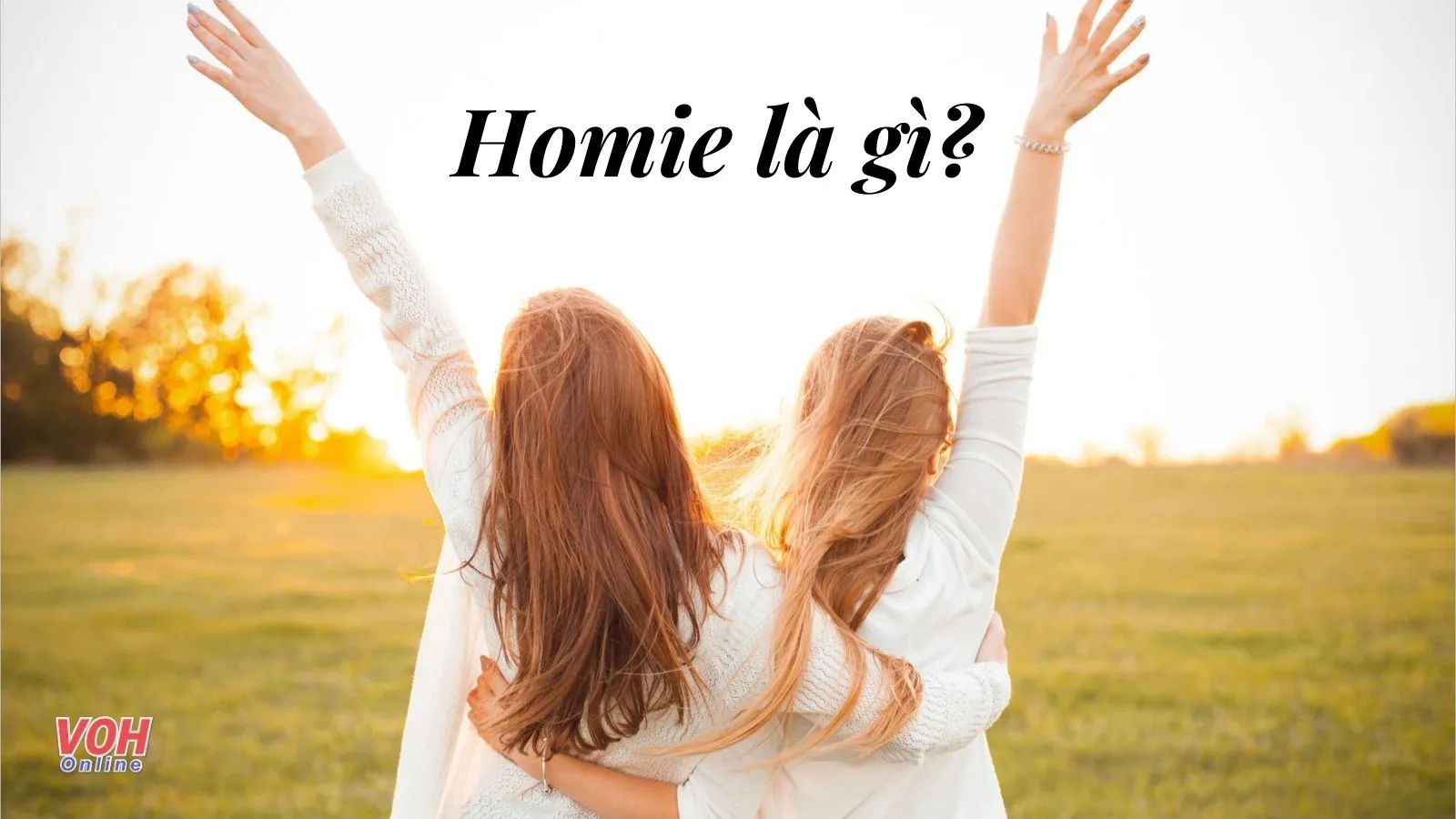 Homie là gì? Giới trẻ sử dụng homie với những ý nghĩa như thế nào?