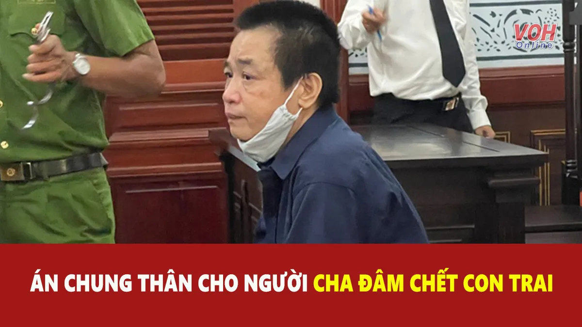 Tin nhanh chiều 27/7: Dùng dao mổ heo đâm chết con trai, cha lĩnh án chung thân