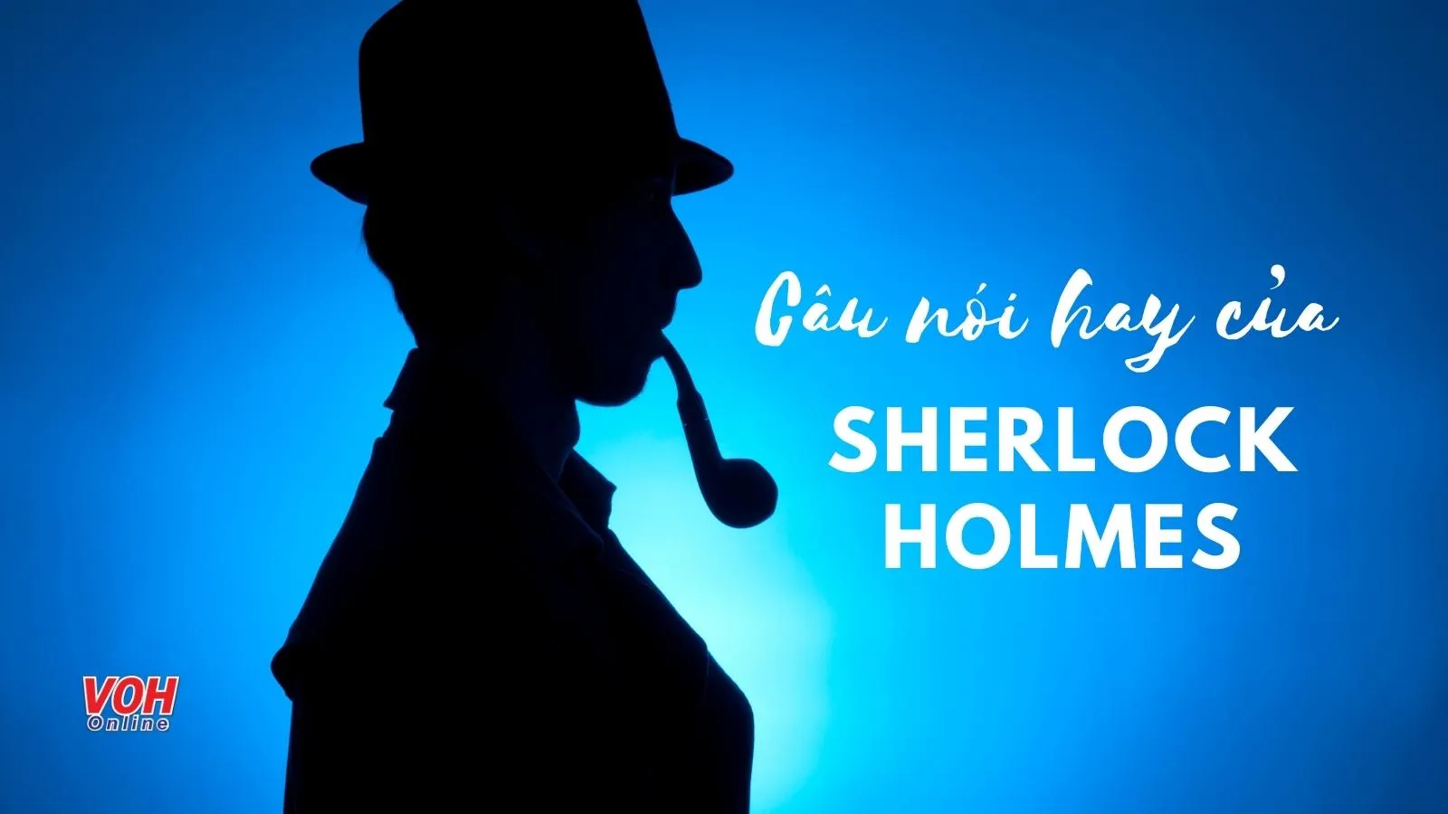 Những câu nói hay của Sherlock Holmes làm nên huyền thoại