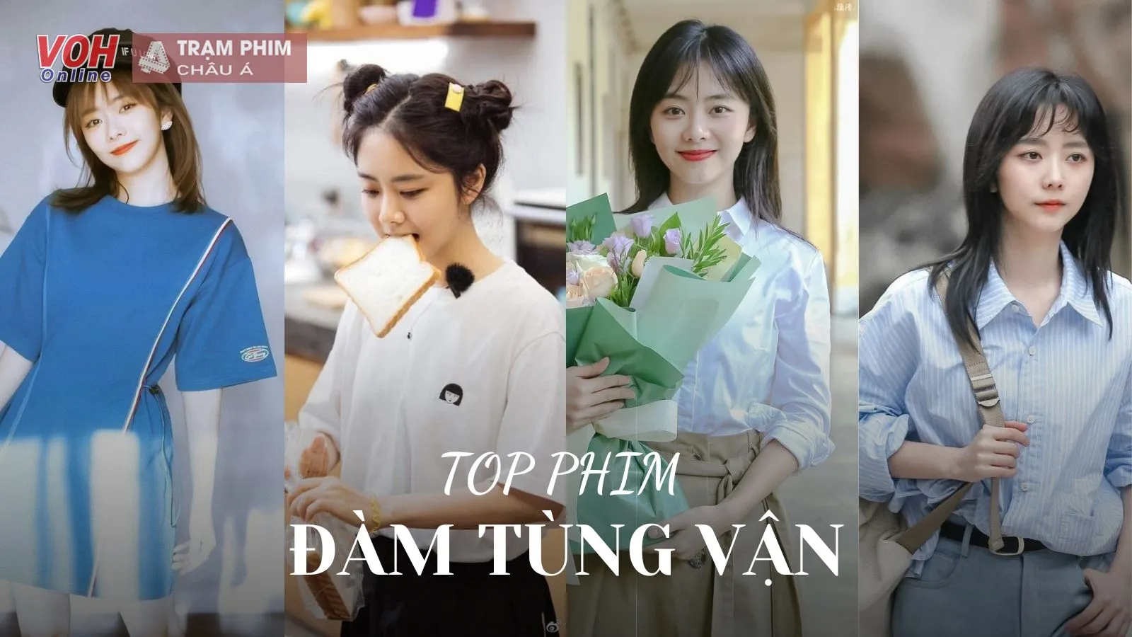 Top phim của Đàm Tùng Vận: Toàn tác phẩm để lại dấu ấn khó quên trong lòng khán giả