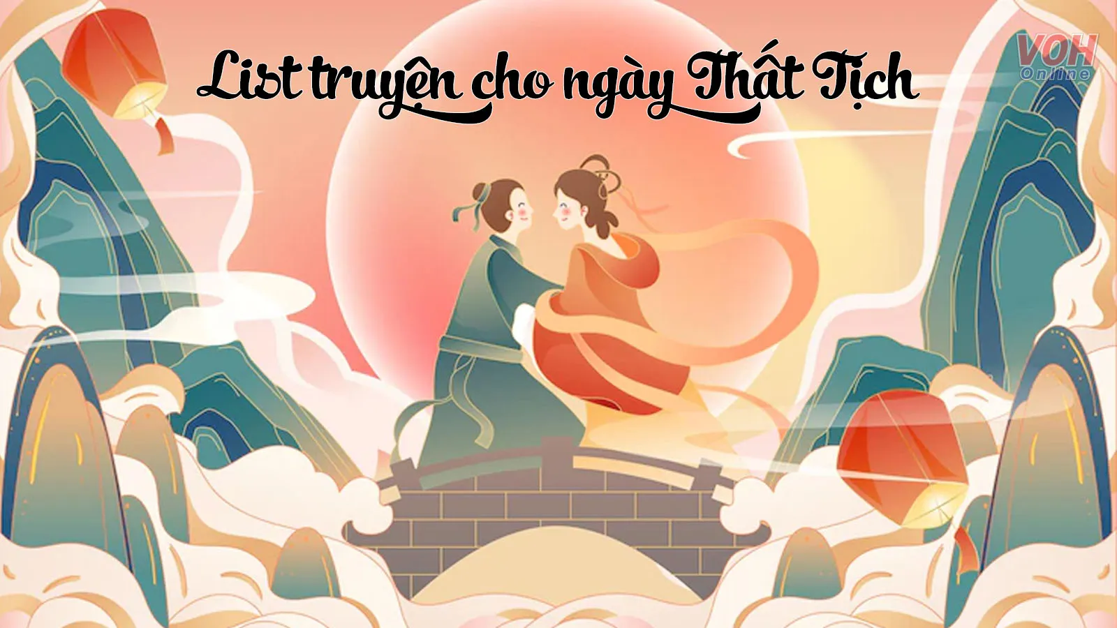 List truyện cho ngày Thất Tịch giúp bạn thêm trân trọng tình yêu