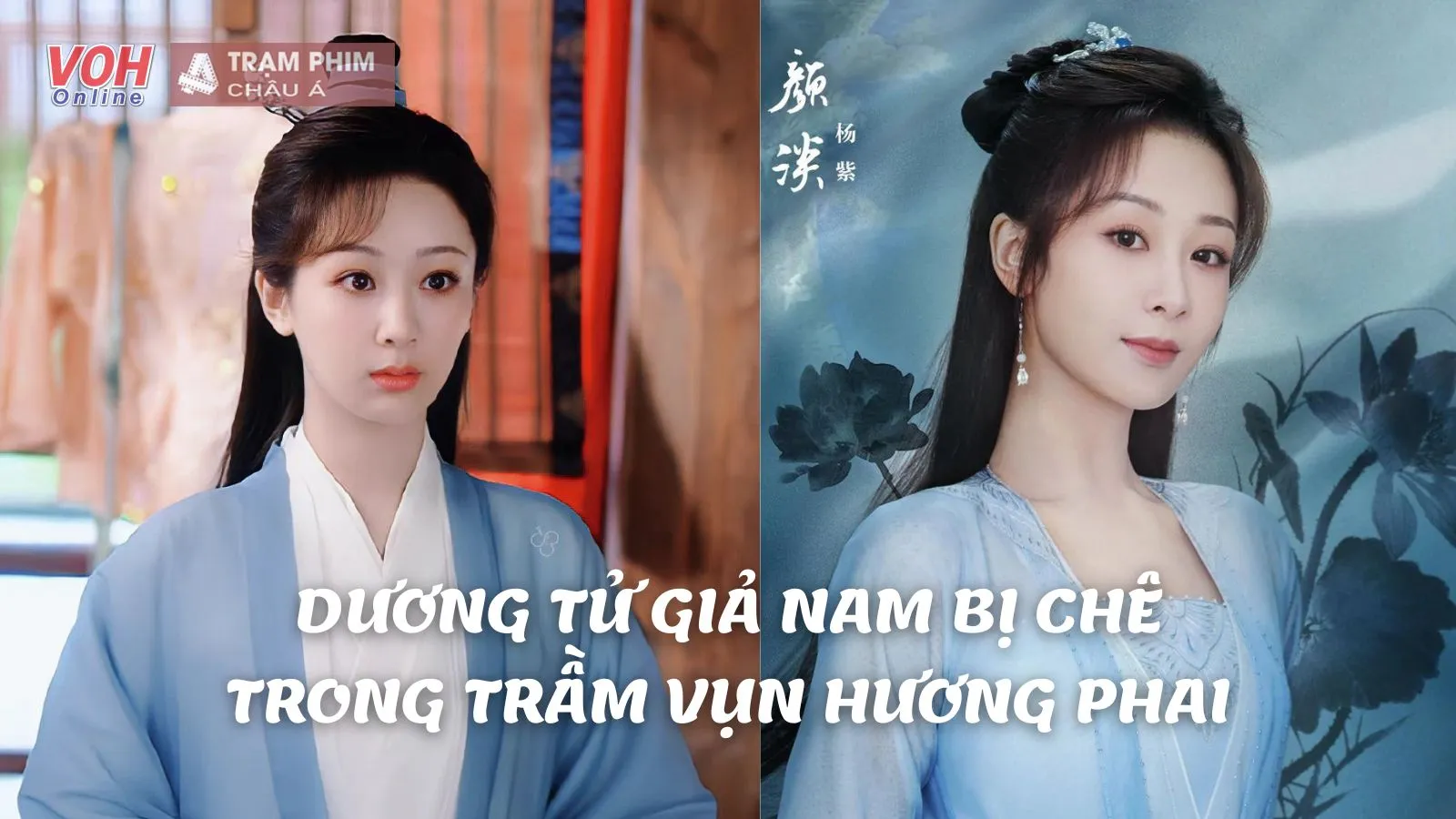 Trầm Vụn Hương Phai: Hình tượng nam trang của Dương Tử ăn gạch đá, lép vế với nhiều nữ diễn viên