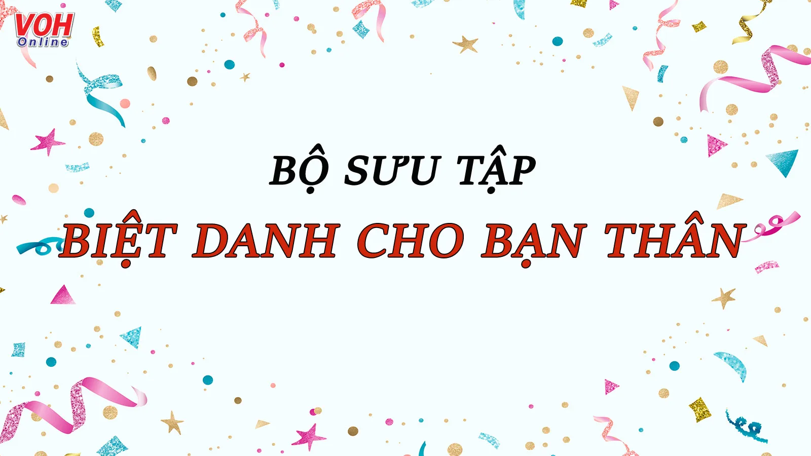 1001 biệt danh hay cho bạn thân siêu bựa, siêu ngầu