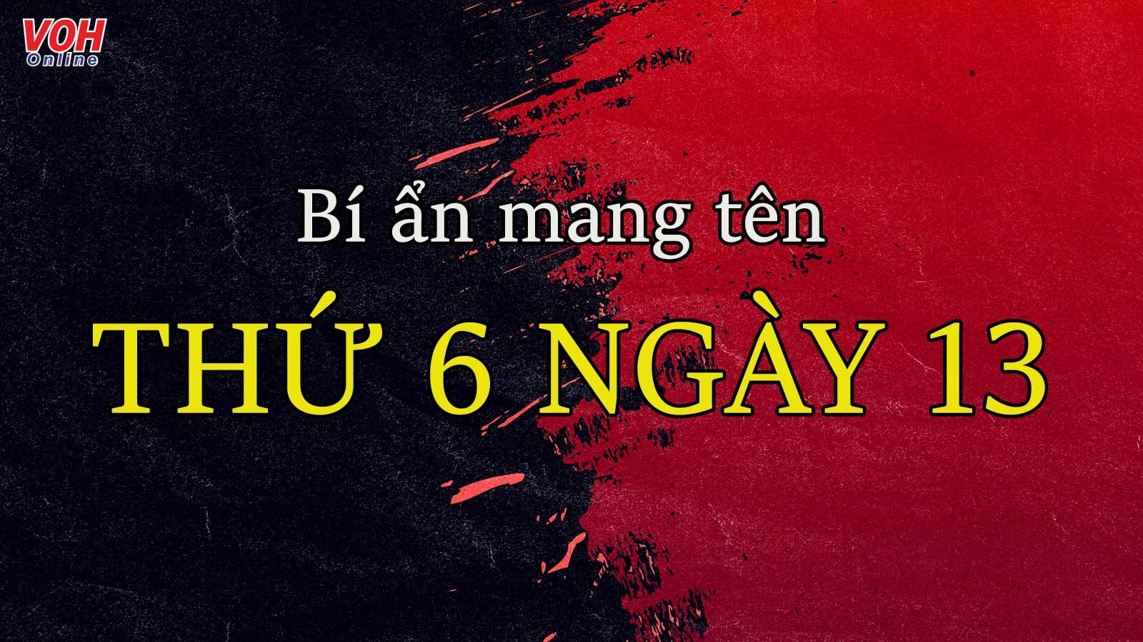 Thứ 6 ngày 13 có bí ẩn gì mà lại bị coi là ngày xui xẻo?