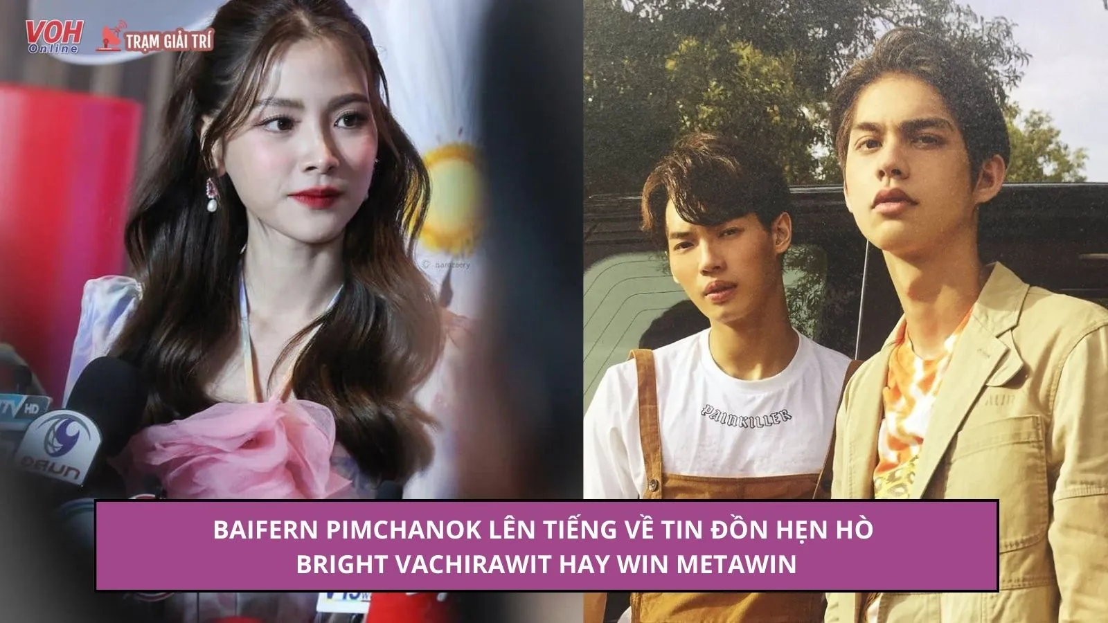 Baifern Pimchanok lên tiếng về tin đồn hẹn hò Bright Vachirawit hay Win Metawin