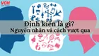 Định kiến là gì? Cách vượt qua định kiến trong cuộc sống