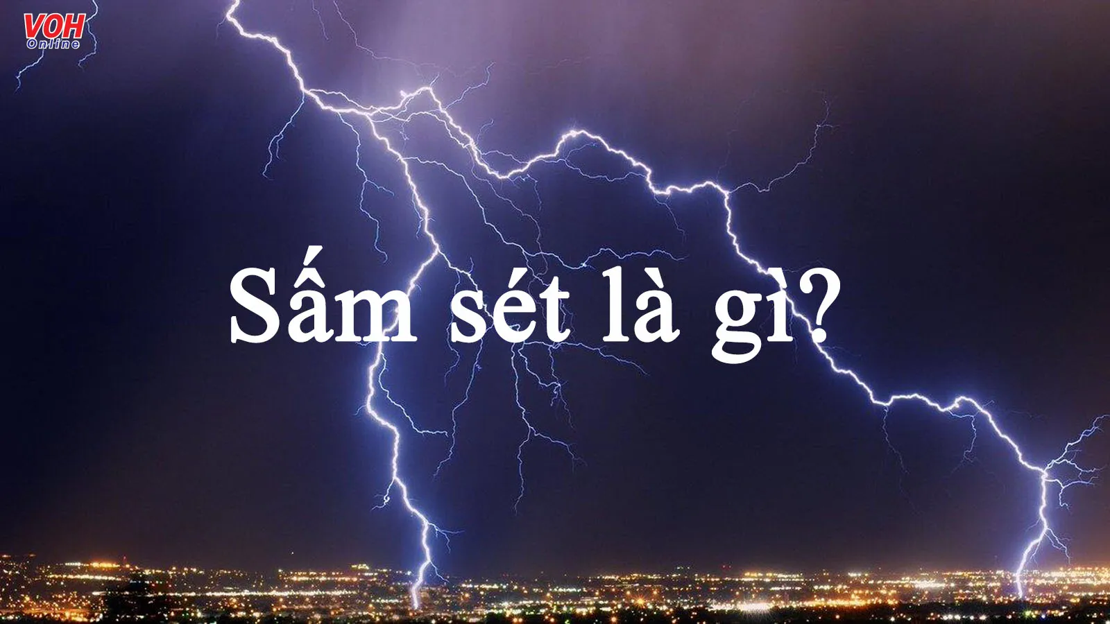 Sấm sét là gì? Tìm hiểu về cách hình thành và ý nghĩa của sấm sét