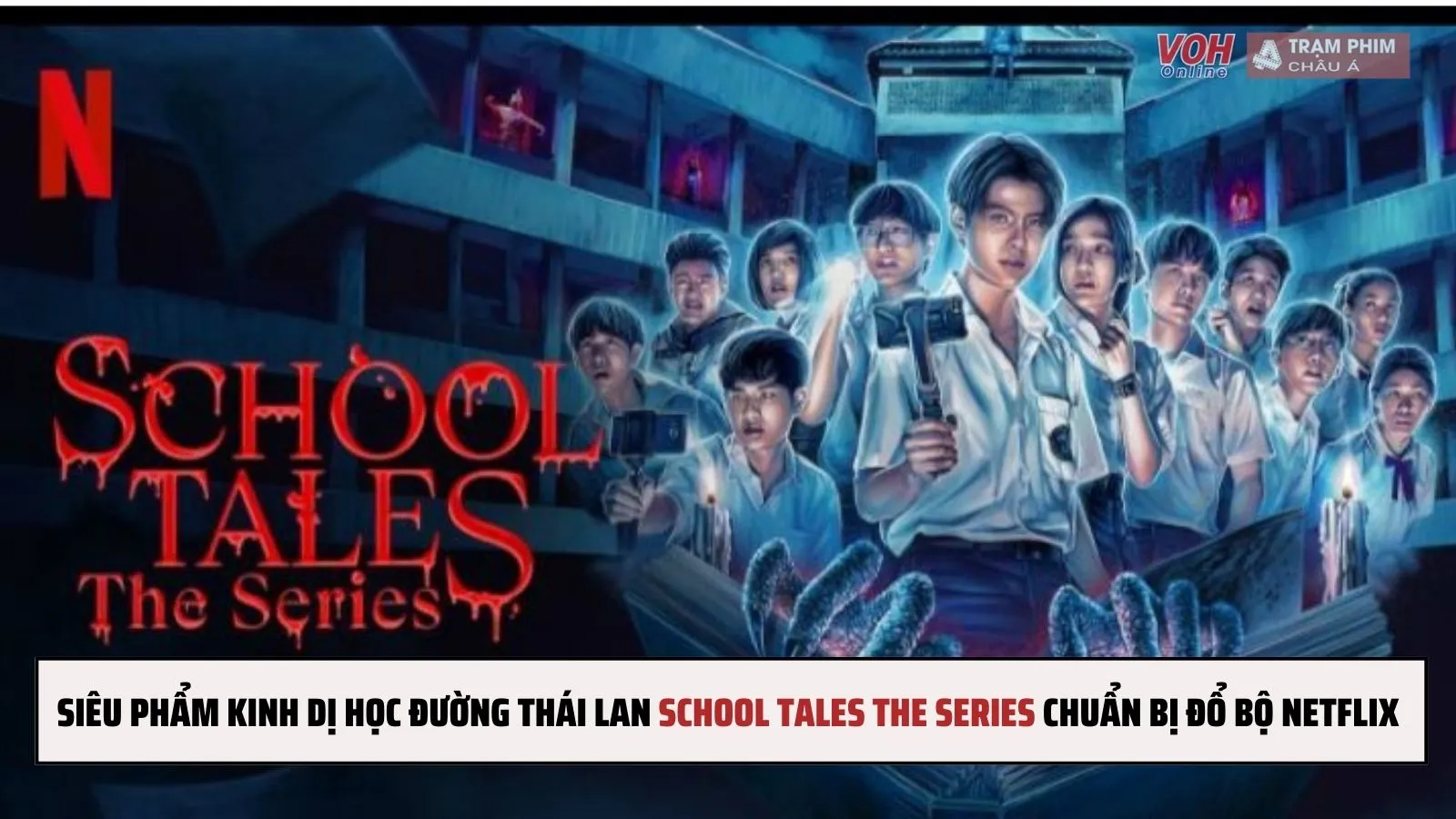 Siêu phẩm kinh dị học đường Thái Lan School Tale The Series chuẩn bị đổ bộ Netflix