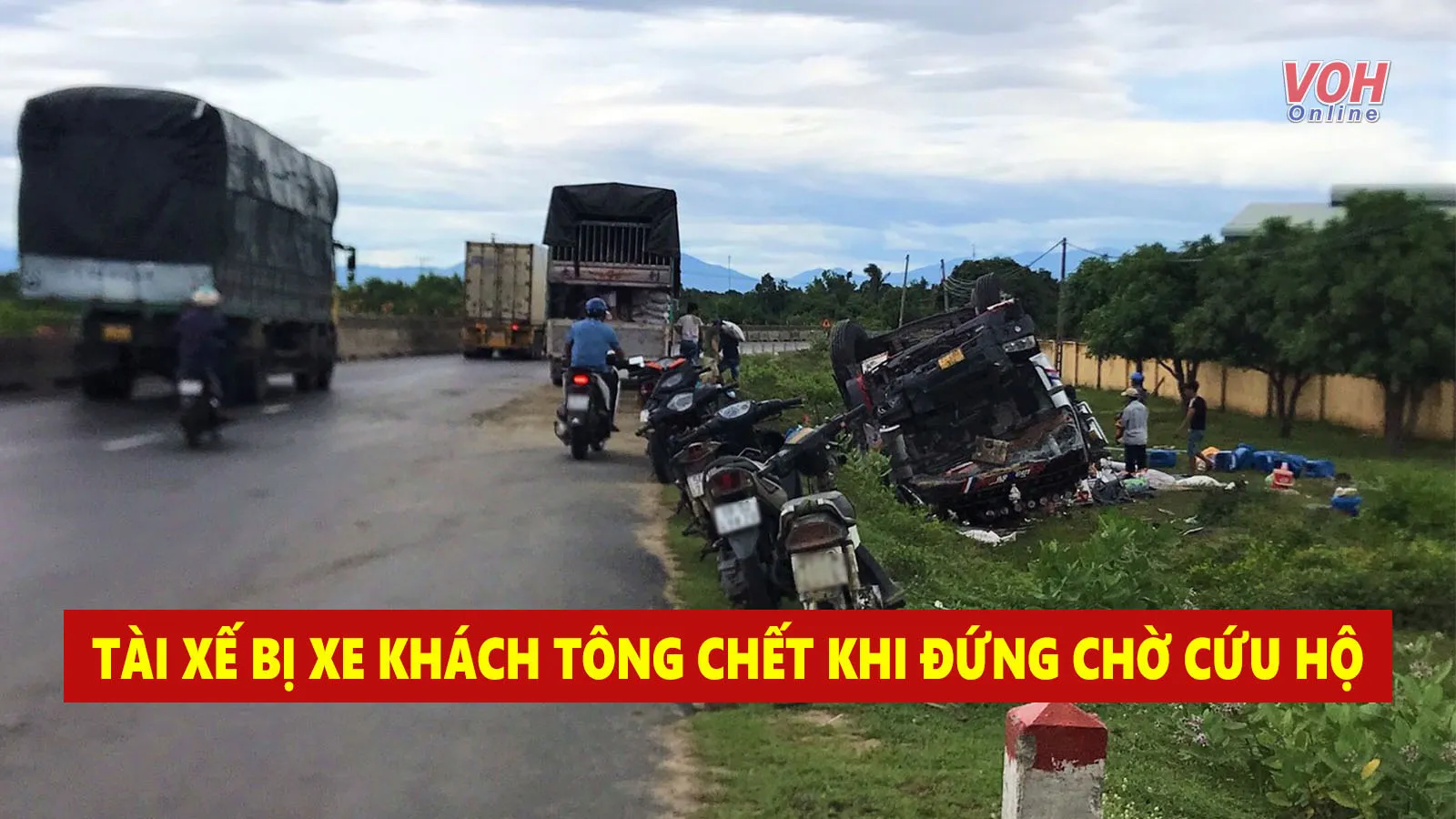 Tin nhanh chiều 9/8: Vừa thoát chết khi xe bị lật, tài xế lại bị xe khách tông tử vong