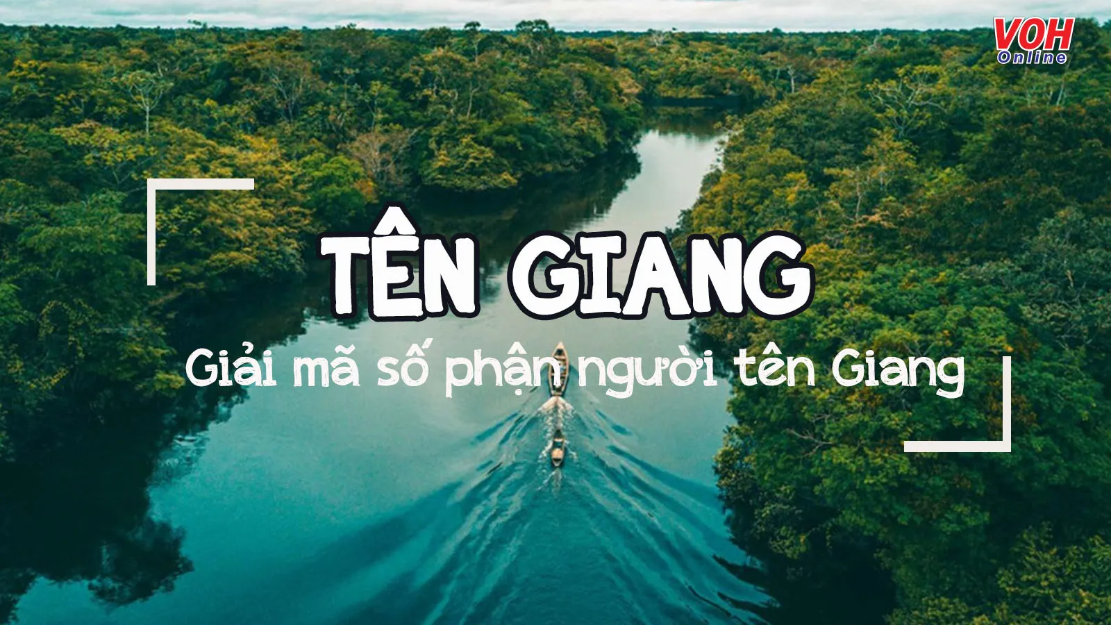 Ý nghĩa của tên Giang? Cách đặt tên đệm, biệt danh cho tên Giang hay nhất