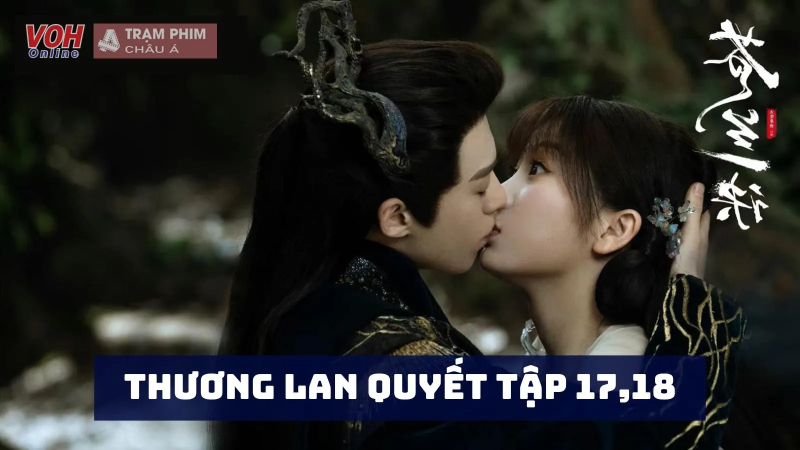 Thương Lan Quyết tập 17,18 review: Tiểu Lan Hoa dần có tình cảm với nguyệt tôn Thanh Thương